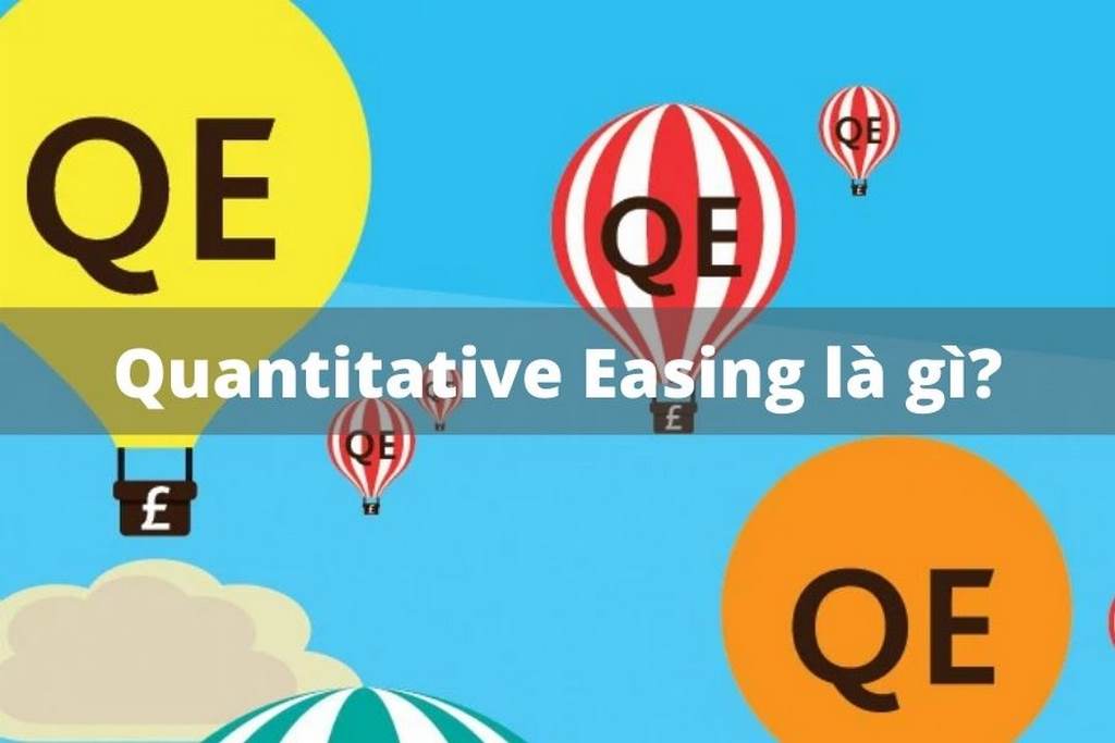 Quantitative Easing (QE) là gì? QE hoạt động như thế nào?