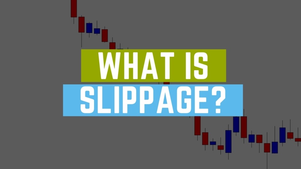 Slippage là gì? Vai trò của Slippage trên thị trường