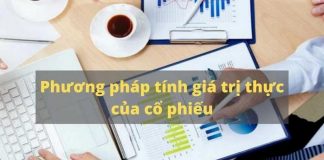 Tính giá trị thực của cổ phiếu tạo tiền đề cho việc đầu tư chính xác