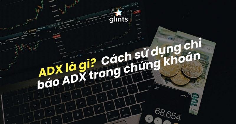 Chỉ báo ADX trong đầu tư tài chính.