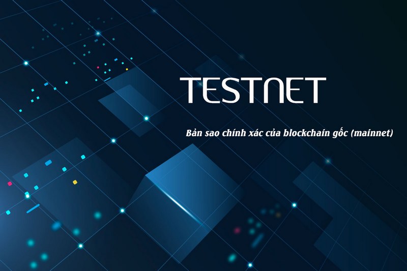 Giới thiệu về Testnet là gì?
